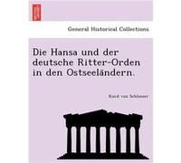 Die Hansa und der deutsche RitterOrden in den Ostseelandern. - Kurd von Schloezer - Creative Media Partners LLC - Livre en Anglais Kurd von SchloezerKurd von Schloezer (Auteur)