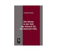 Die Hanse In Der Zeit Von Eduard Iii. Bis Heinrich Viii.
