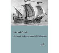 Die Hanse In Der Zeit Von Eduard Iii. Bis Heinrich Viii.