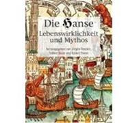 Die Hanse. Lebenswirklichkeit und Mythos