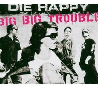 Die Happy - Big Trouble/Basic [Import]