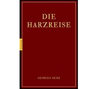 Die Harzreise von Heinrich Heine: Reisebericht