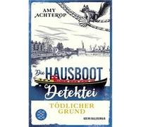 Die Hausboot-Detektei - Tödlicher Grund