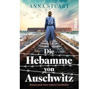 Die Hebamme von Auschwitz: Roman nach einer wahren Geschichte | Diese Heldin des Holocausts war der 'weibliche Schindler'