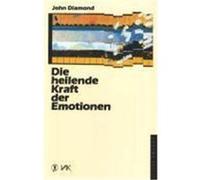 Die heilende Kraft der Emotionen Diamond, John (Auteur)