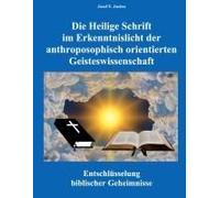 Die Heilige Schrift Im Erkenntnislicht Der Anthroposophisch Orientierten Geisteswissenschaft