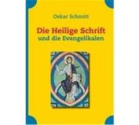 Die Heilige Schrift und die Evangelikalen Schmitt, Oskar (Auteur)