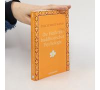 Die Heilkraft Buddhistischer Psychologie