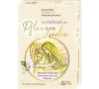 Die Heilkraft Der Pflanzenseelen - Weisheits-Orakel Der Ätherischen Öle Und Pflanzen