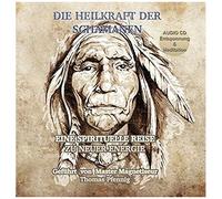 Die Heilkraft Der Schamanen - Eine Spirituelle Reise Zu Neuer Energie