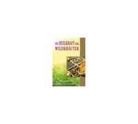Die Heilkraft Der Wildkräuter