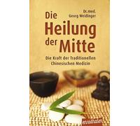 Die Heilung der Mitte: Die Kraft der Traditionellen Chinesischen Medizin