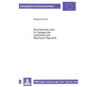 Die Heimatkunde Im Spiegel Der Lehrplaene Der Weimarer Republik