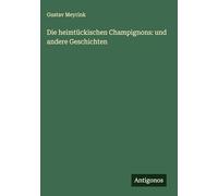 Die heimtückischen Champignons: und andere Geschichten