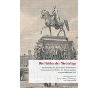 Die Helden Der Niederlage: Zur Formung Des 'Preu?ischen Staatsmanns'. Kontinuit?ten Und Bruche Des Reformzeitalters Zwischen 1806 Und 1820