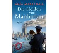 Die Helden von Manhattan Roman | Eine unbekannte Heldengeschichte von 9/11 - Anja Marschall - Piper ebooks - ebook (ePub) - Livre
