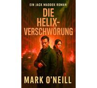 Die Helix-Verschwörung: Der neue actiongeladene Thriller mit Jack Maddox