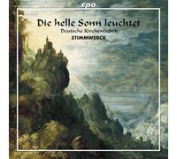 Die Helle Sonn Leuchtet. Schein, Praetorius, Eccard, Schütz. : Lieder Sacrés. Ensemble Stimmwerck