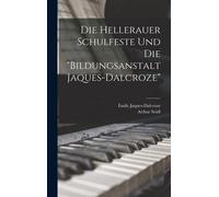 Die Hellerauer Schulfeste Und Die "Bildungsanstalt Jaques-Dalcroze
