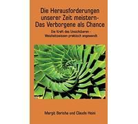 Die Herausforderungen unserer Zeit meistern: Die Kraft des Unsichtbaren - Weisheitswissen praktisch angewandt