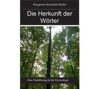 Die Herkunft der WrterEine Einfhrung in die Etymologie - Margarete ReichardtHitzler - Books on Demand GmbH - Livre en Anglais Margarete ReichardtHitzlerMargarete ReichardtHitzler (Auteur)