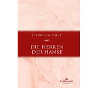 Die Herren Der Hanse: Delegierte Und Netzwerke (German Edition)