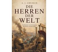 Die Herren der Welt: Ein Roman vom Untergang Karthagos und Korinths