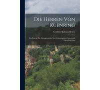 Die Herren Von Kuenring: Ein Beitrag Zur Adelsgeschichte Des Erzherzogtums Oesterreich Unter Der Enns Paperback Book By Gottfried Edmund Friess
