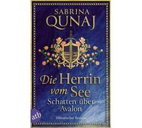 Die Herrin vom See - Schatten über Avalon Historischer Roman - Sabrina Qunaj - Aufbau digital - ebook (ePub) - Livre