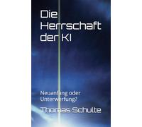 Die Herrschaft der KI: Neuanfang oder Unterwerfung?
