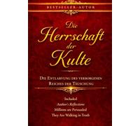 Die Herrschaft der Kulte: Die Entlarvung des verborgenen Reiches der Täuschung