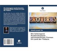 Die heterogene Ausdrucksweise sprichwörtlicher Formen im Land der Tiebara