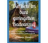 Die Hexe im bunt geringelten Badeanzug: Eine neue Geschichte von Thommy und dem magischen Zauberrucksack