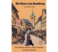 Die Hexe von Bamberg: 20 German Short Stories for B1+/B2 students