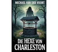 Die Hexe von Charleston: Die Frau im Brunnen
