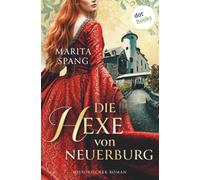 Die Hexe von Neuerburg - oder: Hexenliebe: Historischer Roman: Als der Hexenwahn um sich greift …