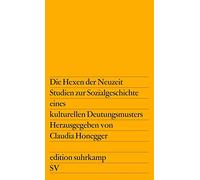 Die Hexen der Neuzeit: Studien zur Sozialgeschichte eines kulturellen Deutungsmusters