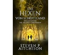 Die Hexen von Schottland: Traumtänzer: Die Akasha-Chroniken Band 5