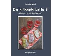 Die hinkende Lotta 3: Schmalzbrot mit Himbeersaft