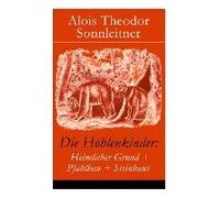 Die Höhlenkinder: Heimlicher Grund + Pfahlbau + Steinhaus: Die Höhlenkinder Im Heimlichen Grund + Die Höhlenkinder Im Pfahlbau + Die Höh