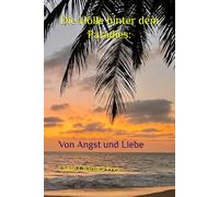 Die Hölle hinter dem Paradies:: Von Angst und Liebe