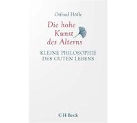 Die hohe Kunst des Alterns Kleine Philosophie des guten Lebens - Otfried Höffe - C.H.Beck - ebook (ePub) - Livre