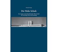 Die Hohe Schule: Ein Campus nationalsozialistischer Wissenschaft für Forschung, Lehre und Erziehung