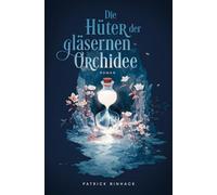 Die Hüter der gläsernen Orchidee