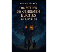 Die Hüter des geheimen Buches: Das Labyrinth