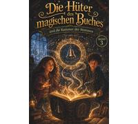 Die Hüter des magischen Buches: Und die Kammer der Stimmen | Ein magisches Kinderbuch ab 10 Jahren über Mut, Freundschaft und Zuhören