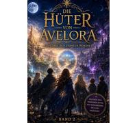 Die Hüter von Avelora - Band 2: Das Erbe der zehnten Mondin