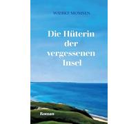 Die Hüterin der vergessenen Insel: Über den Mut, an seine Träume zu glauben