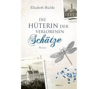 Die Hüterin der verlorenen Schätze: Roman