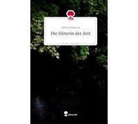 Die Hüterin der Zeit. Life is a Story - story.one